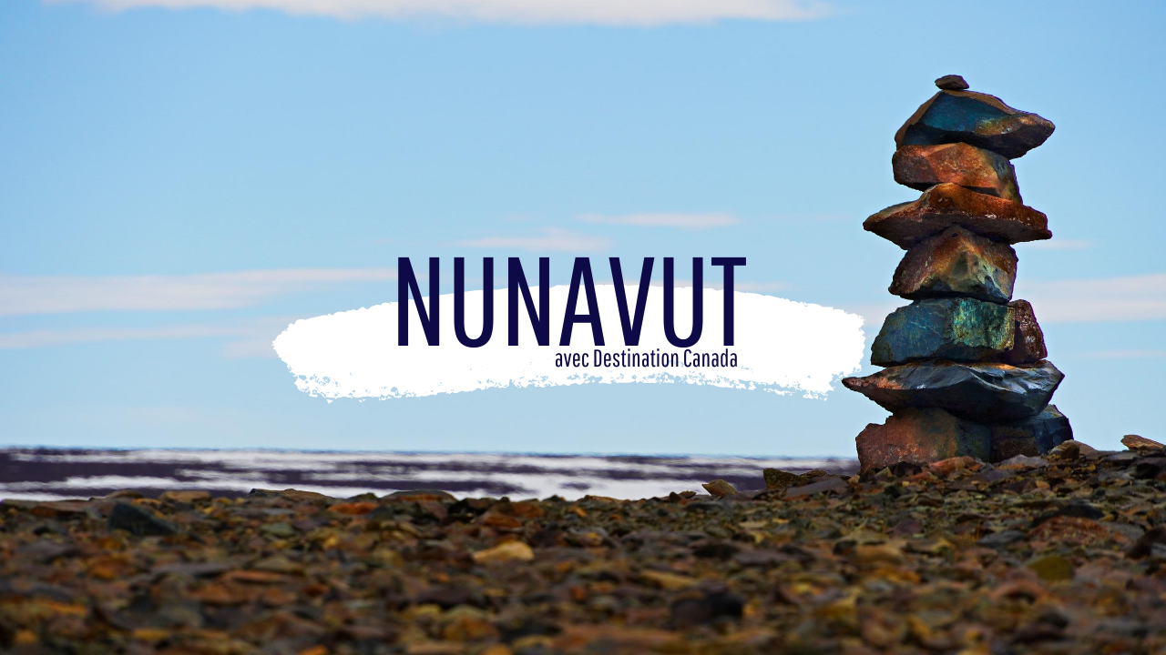 Le Nunavut avec Destination Canada