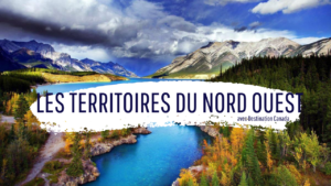 Les Territoires du Nord Ouest avec Destination Canada